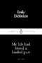 My Life Had Stood a Loaded Gun by Emily Dickinson
