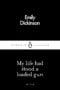 My Life Had Stood a Loaded Gun by Emily Dickinson