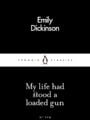 My Life Had Stood a Loaded Gun by Emily Dickinson