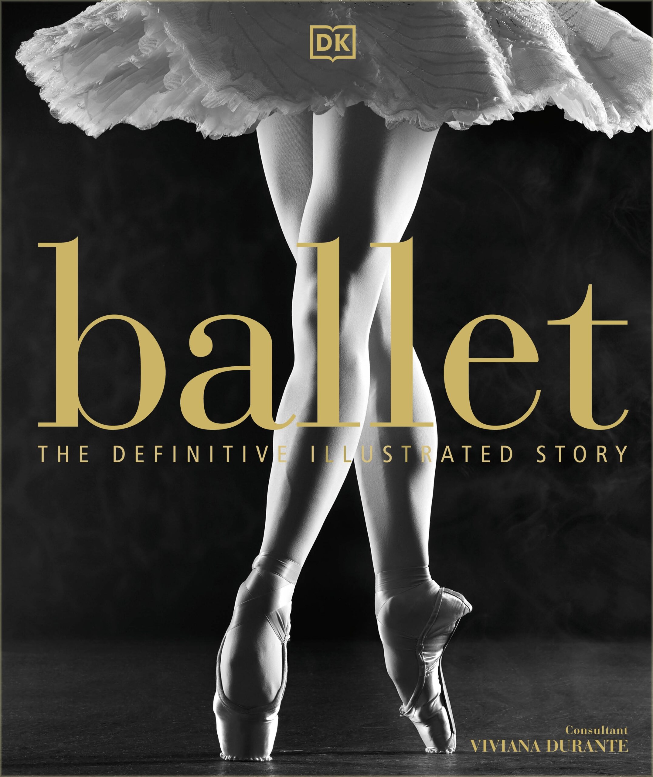 Ballet: The Definitive Illustrated Story Ballet: The Definitive Illustrated Story by DK
