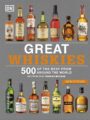Great Whiskies: 500 of the Best from Around the World by DK