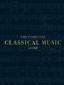 The Complete Classical Music Guide by DK