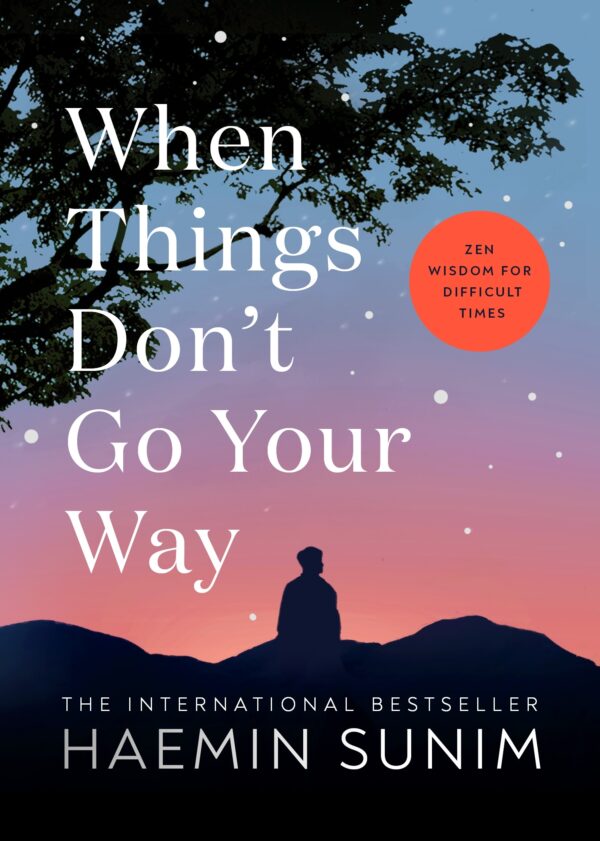 When Things Dont Go Your Way by Haemin Sunim
