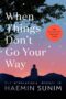 When Things Dont Go Your Way by Haemin Sunim