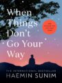 When Things Dont Go Your Way by Haemin Sunim