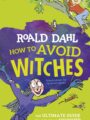 How to Avoid Witches by Roald Dahl