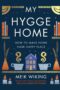 My Hygge Home: How to Make Home Your Happy Place by Meik Wiking