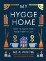 My Hygge Home: How to Make Home Your Happy Place by Meik Wiking