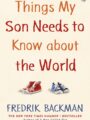 Things My Son Needs to Know About the World by Fredrik Backman