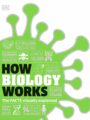 How Biology Works by DK