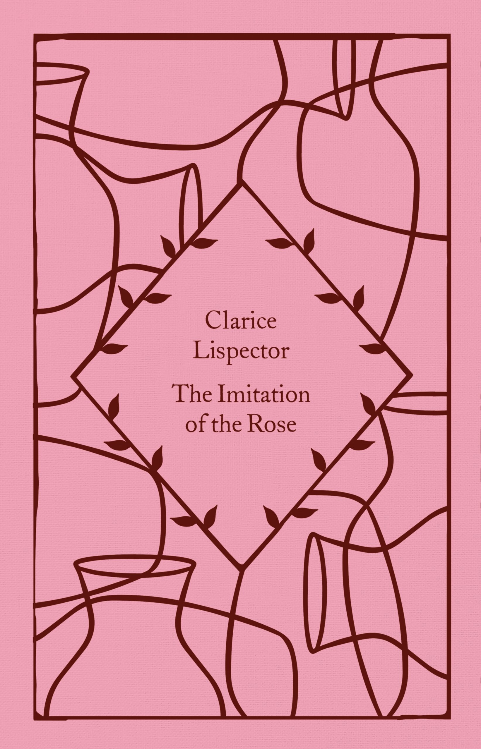 The Imitation of the Rose The Imitation of the Rose by Clarice Lispector