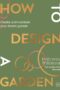 How to Design a Garden by DK
