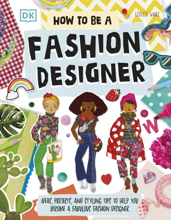 How to Be a Fashion Designer by DK