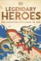 Legendary Heroes: Myths and Legends from Around the World by DK