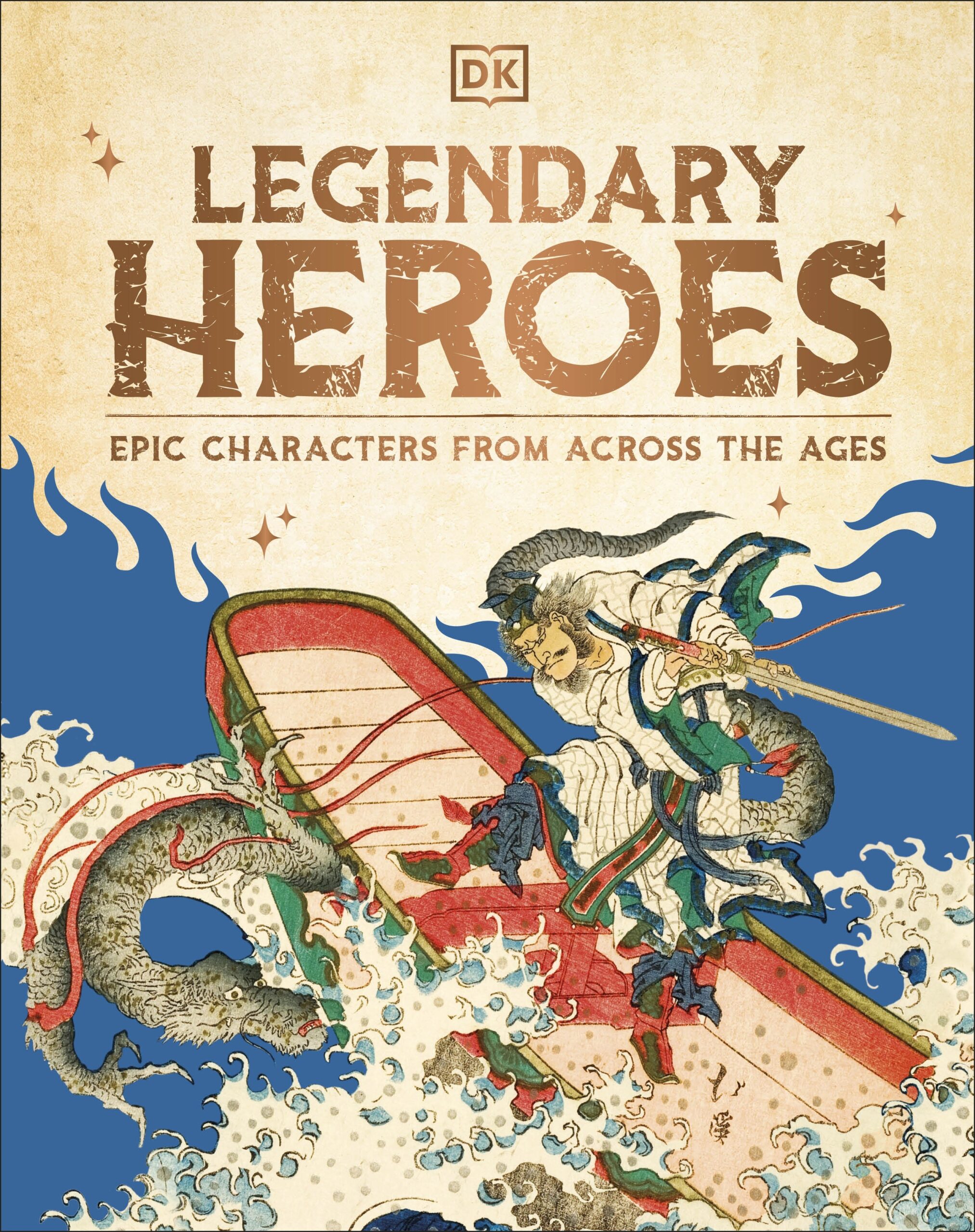 Legendary Heroes: Myths and Legends from Around the World by DK
