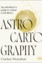 Astrocartography: How to Use the Stars to Navigate Your Life by DK