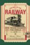 The Rise of the Railways by DK