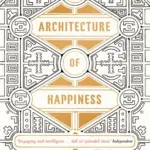 The Architecture of Happiness