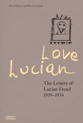 Love Lucian: The Letters of Lucian Freud by Lucian Freud