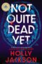 Not Quite Dead Yet: A Novel