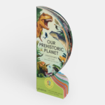 Our Prehistoric Planet - Dinosaurs and Other Creatures of the Past