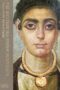 The Mysterious Fayum Portraits: Faces from Ancient Egypt