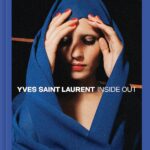 Yves Saint Laurent: Inside Out: A Creative Universe Revealed