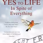 Yes To Life In Spite of Everything