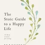 The Stoic Guide to a Happy Life