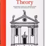 Architectural Theory: Pioneering Texts on Architecture from the Renaissance to Today