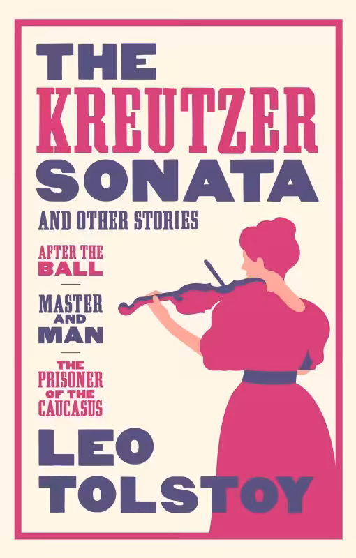 The Kreutzer Sonata and Other Stories