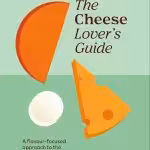 The Cheese Lover's Guide